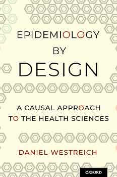 Epidemiology by Design: A Causal Approach to the Health